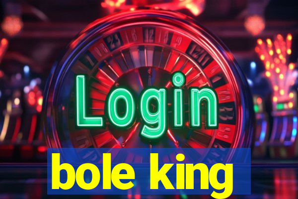 bole king